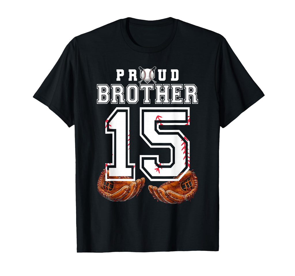 Proud Brother Baseball Player Number 15 T-Shirt - Graphic Print Unisex - T-Shirt, Sweatshirt, Hoodie
