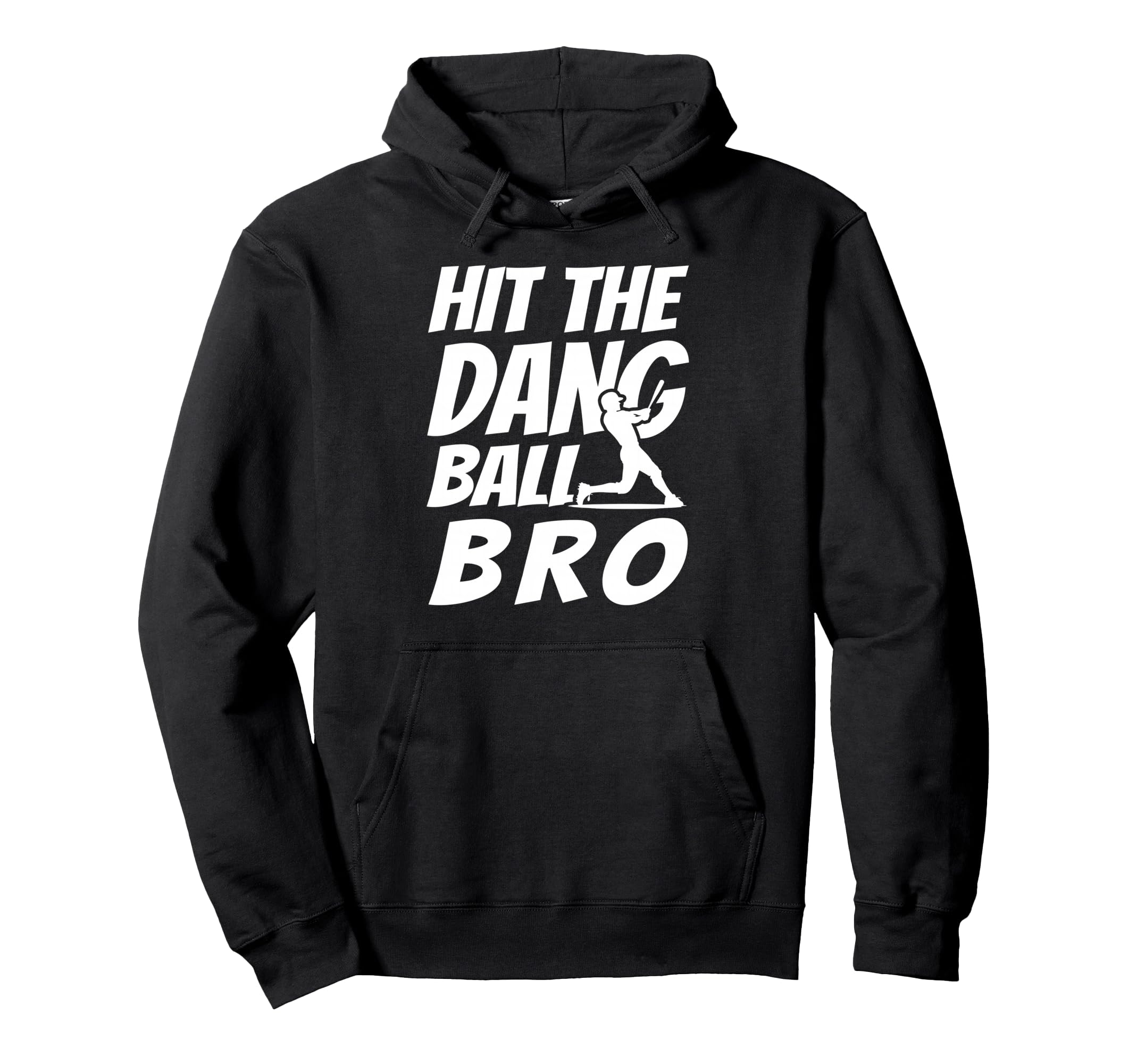Hit Dang Ball Bro Sarcastic Funny Hoodie - Graphic Print Men Women - T-Shirt, Sweatshirt, Hoodie