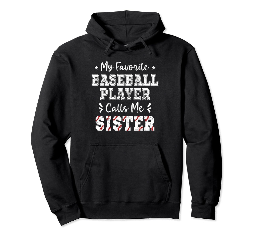 Baseball Sister My Favorite Baseball Hoodie - Unique Graphic for Adults - T-Shirt, Sweatshirt, Hoodie