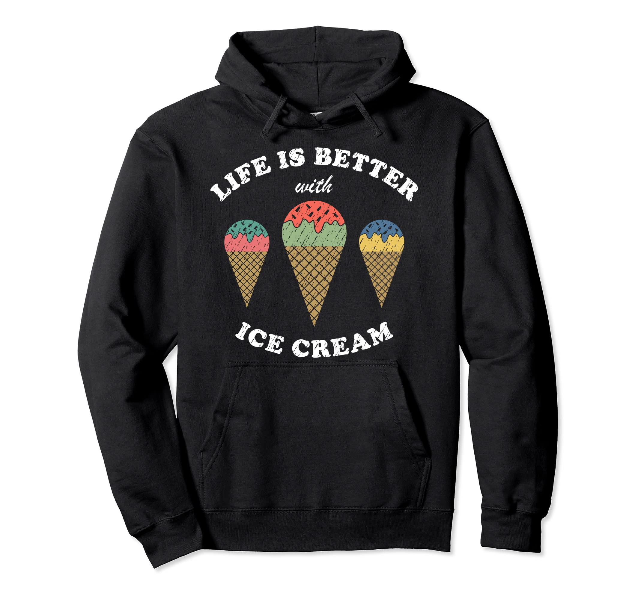 Life Is Better Ice Cream Distressed Ice Hoodie - Unique Graphic Men Women - T-Shirt, Sweatshirt, Hoodie