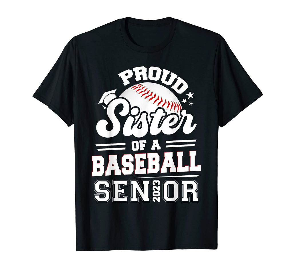 Proud Sister Baseball Senior 2023 T-Shirt - Graphic Print Men Women - T-Shirt, Sweatshirt, Hoodie
