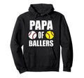 Papa Ballers Funny Baseball Softball Hoodie - Unique Graphic Men Women - T-Shirt, Sweatshirt, Hoodie
