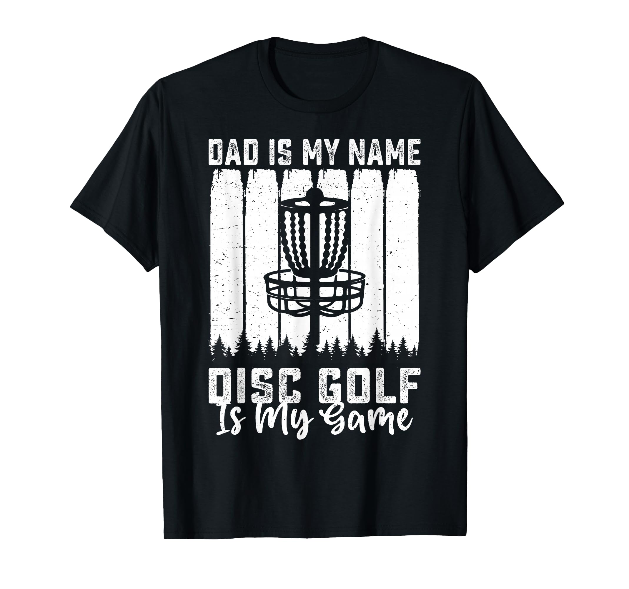 Dad Is My Name Disc Golf Is My Game T-Shirt - Streetwear Style for Adults - T-Shirt, Sweatshirt, Hoodie