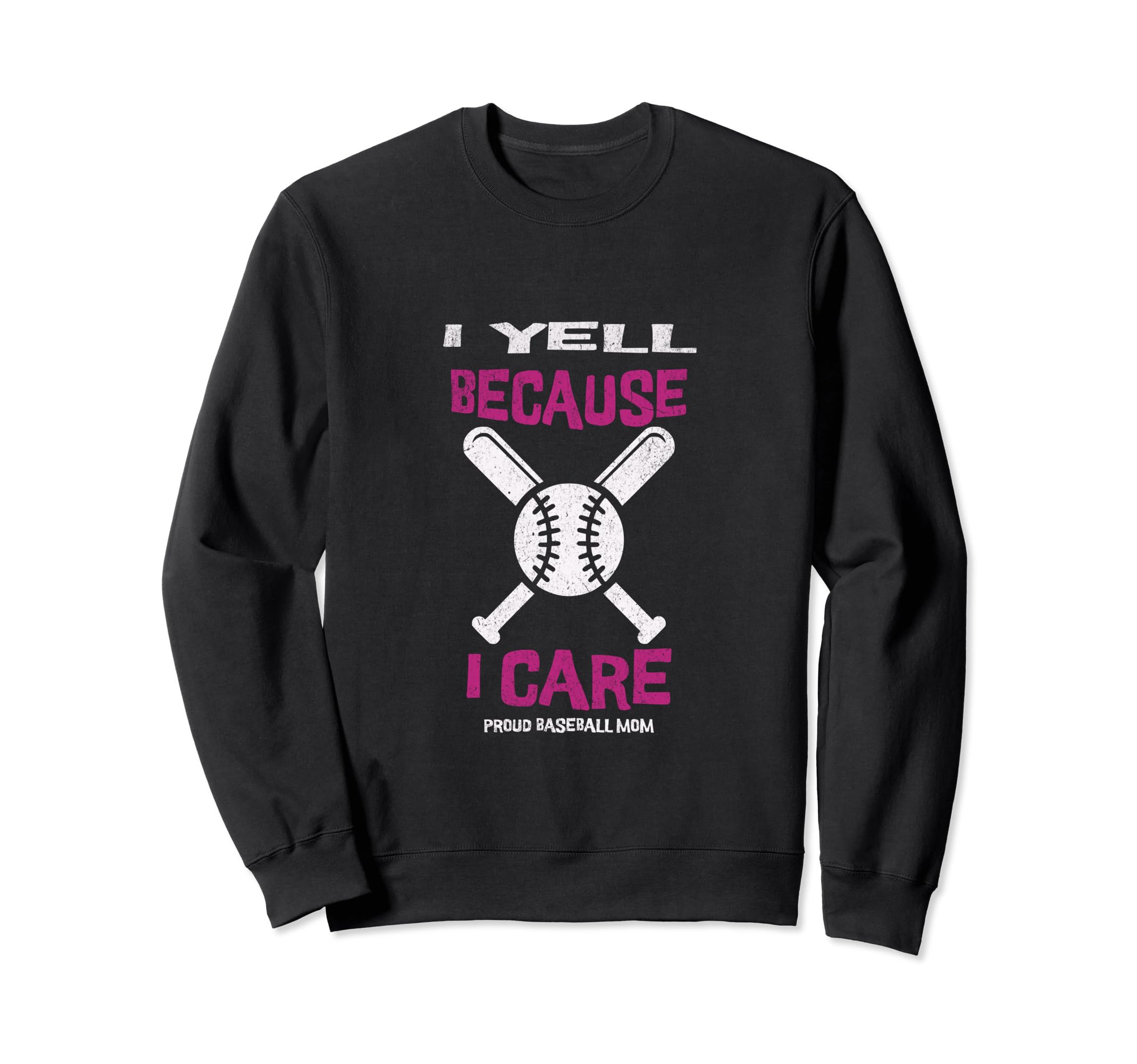 I Yell Because I Care Baseball Mom Sweatshirt - Trendy Graphic for Adults - T-Shirt, Sweatshirt, Hoodie