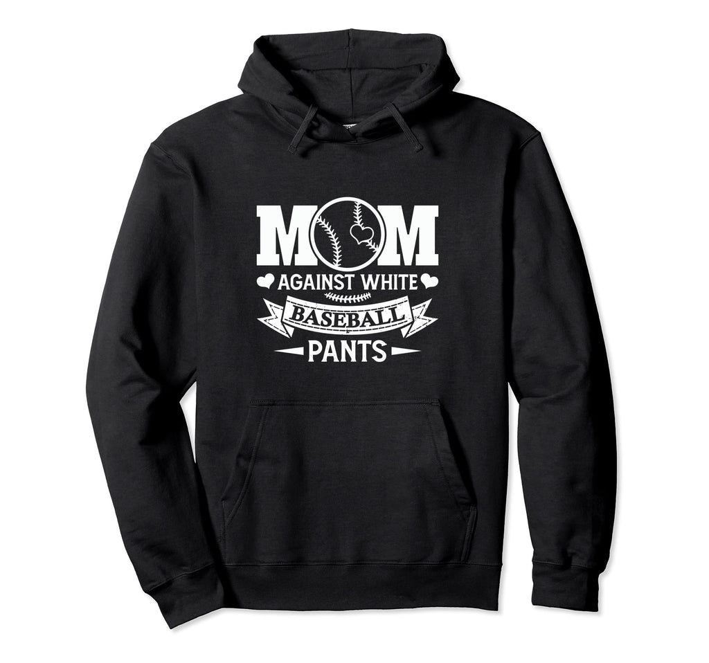 Mom Against White Baseball Pants Funny Hoodie - Unique Graphic for Adults - T-Shirt, Sweatshirt, Hoodie