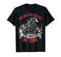 Hotter You Get Faster We Come Funny T-Shirt - Minimalist Print Men Women - T-Shirt, Sweatshirt, Hoodie