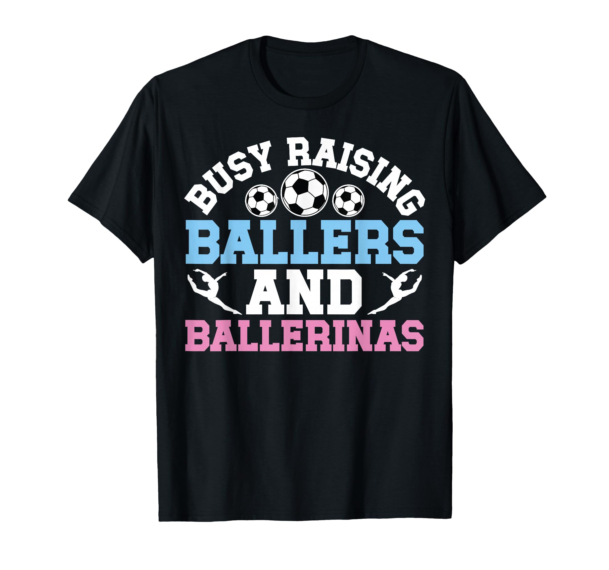 Raising Ballers And Ballerinas Soccer T-Shirt - Graphic Print for Adults - T-Shirt, Sweatshirt, Hoodie