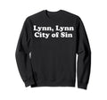 Lynn Lynn City Sin Ma Massachusetts Sweatshirt - Trendy Graphic for Adults - T-Shirt, Sweatshirt, Hoodie