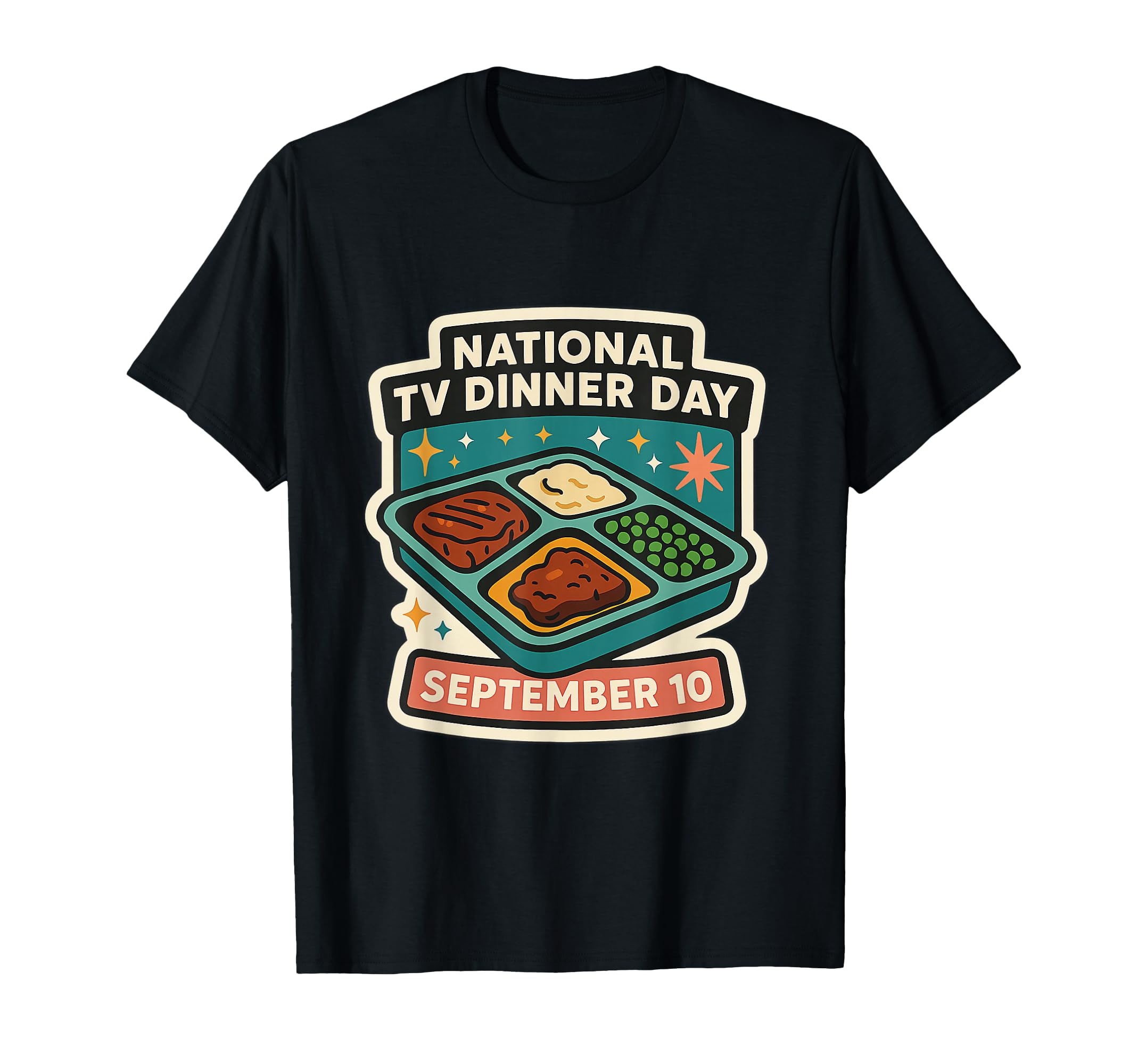 National Tv Dinner Day September 10 T-Shirt - Streetwear Style Men Women - T-Shirt, Sweatshirt, Hoodie