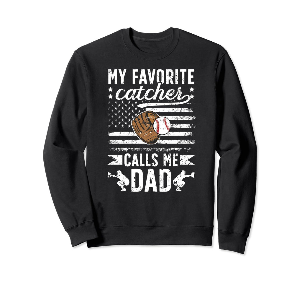 My Favorite Baseball Catcher Dad Sweatshirt - Streetwear Style Men Women - T-Shirt, Sweatshirt, Hoodie