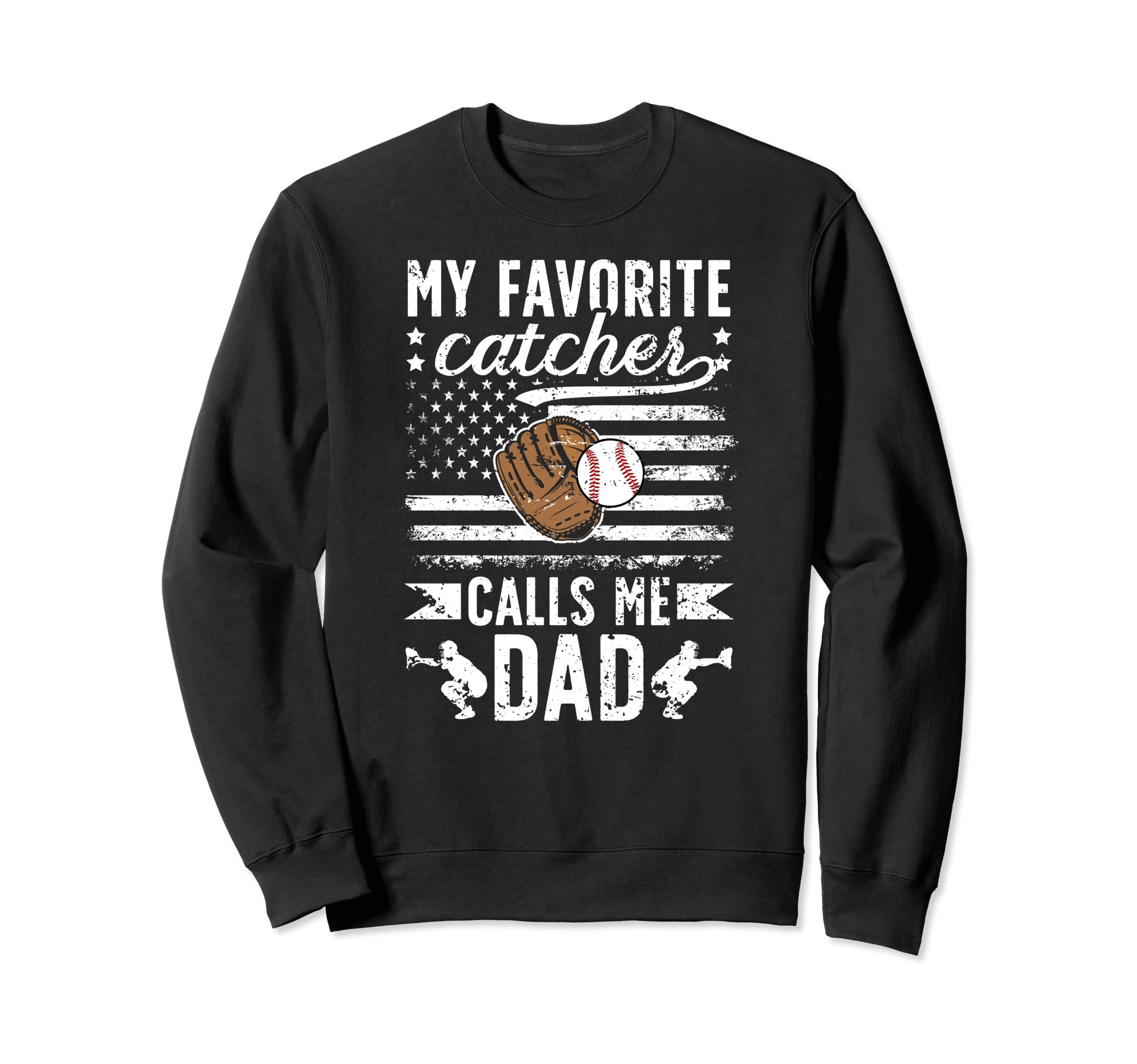 My Favorite Baseball Catcher Dad Sweatshirt - Streetwear Style Men Women - T-Shirt, Sweatshirt, Hoodie