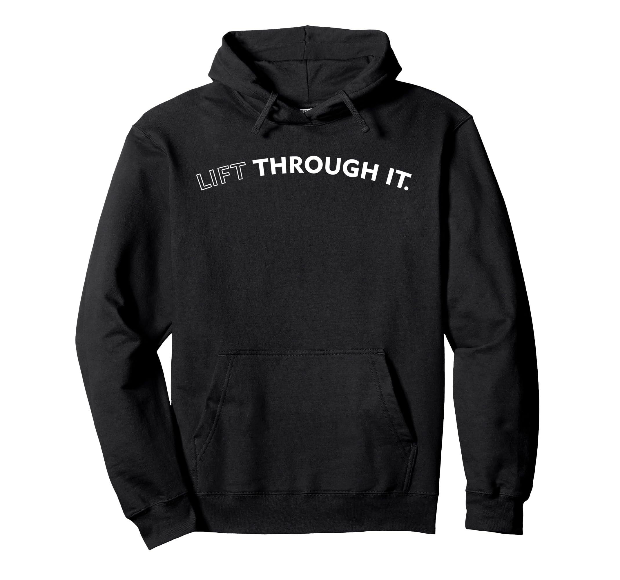 Lift Through It Funny Hoodie - Novelty Apparel Unisex - T-Shirt, Sweatshirt, Hoodie