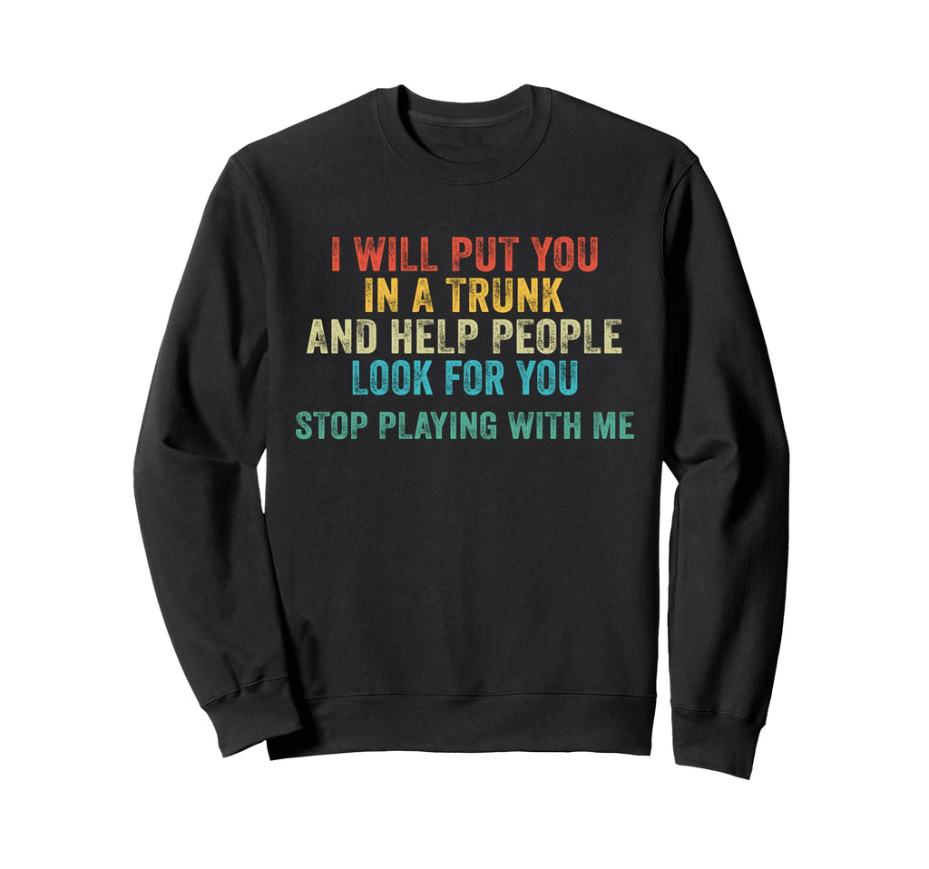 Stop Playing Me Funny Distressed Sweatshirt - Novelty Apparel Men Women - T-Shirt, Sweatshirt, Hoodie