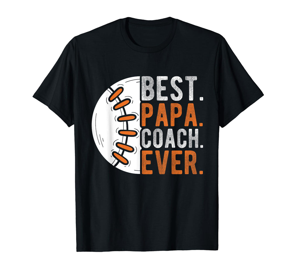 Best Papa Coach Ever Baseball Papa T-Shirt - Custom Art Print Men Women - T-Shirt, Sweatshirt, Hoodie