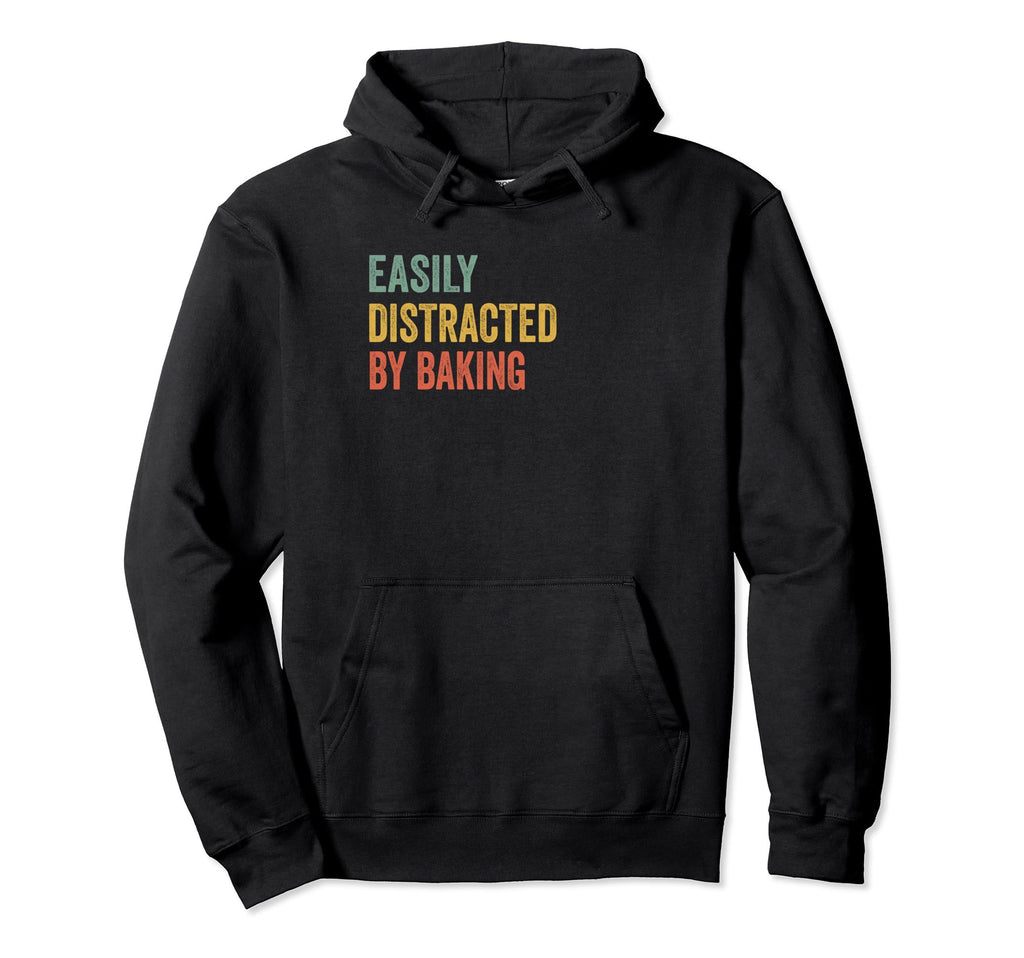 Easily Distracted Baking Distressed Hoodie - Aesthetic Graphic for Adults - T-Shirt, Sweatshirt, Hoodie