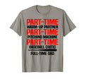 Part Time Warm Up Partner Pitching T-Shirt - Trendy Graphic Men Women - T-Shirt, Sweatshirt, Hoodie