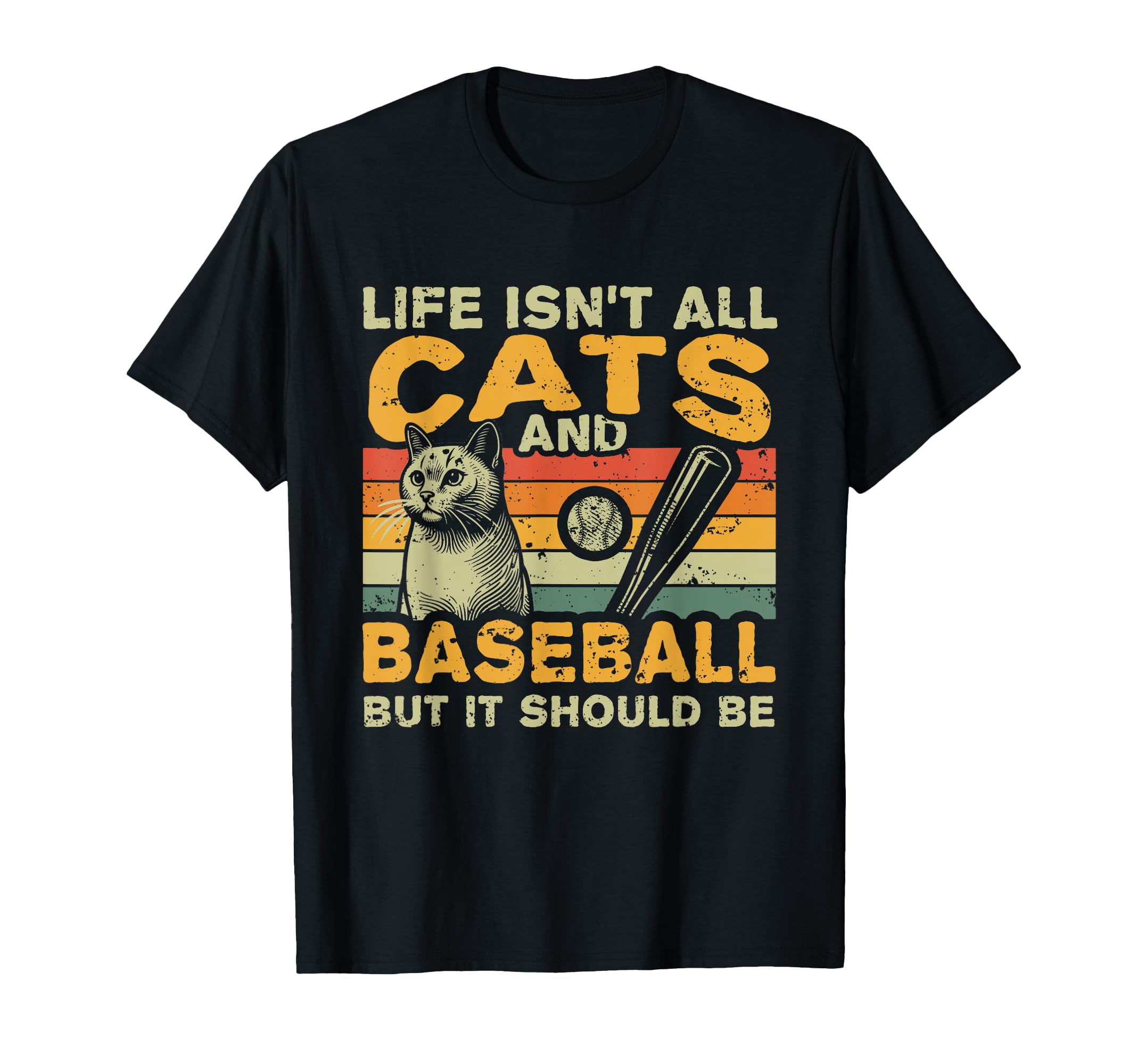 Life Isnt All Cats And Baseball T-Shirt - Streetwear Style Men Women - T-Shirt, Sweatshirt, Hoodie