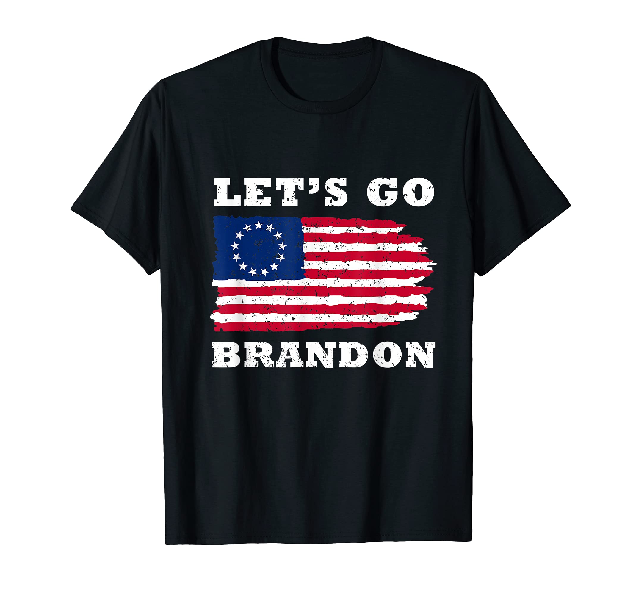 Lets Go Brandon Betsy Ross Flag T-Shirt - Casual Everyday Wear for Adults - T-Shirt, Sweatshirt, Hoodie