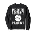 Proud Baseball Parent Game Day Sports Sweatshirt - Graphic Print Men Women - T-Shirt, Sweatshirt, Hoodie