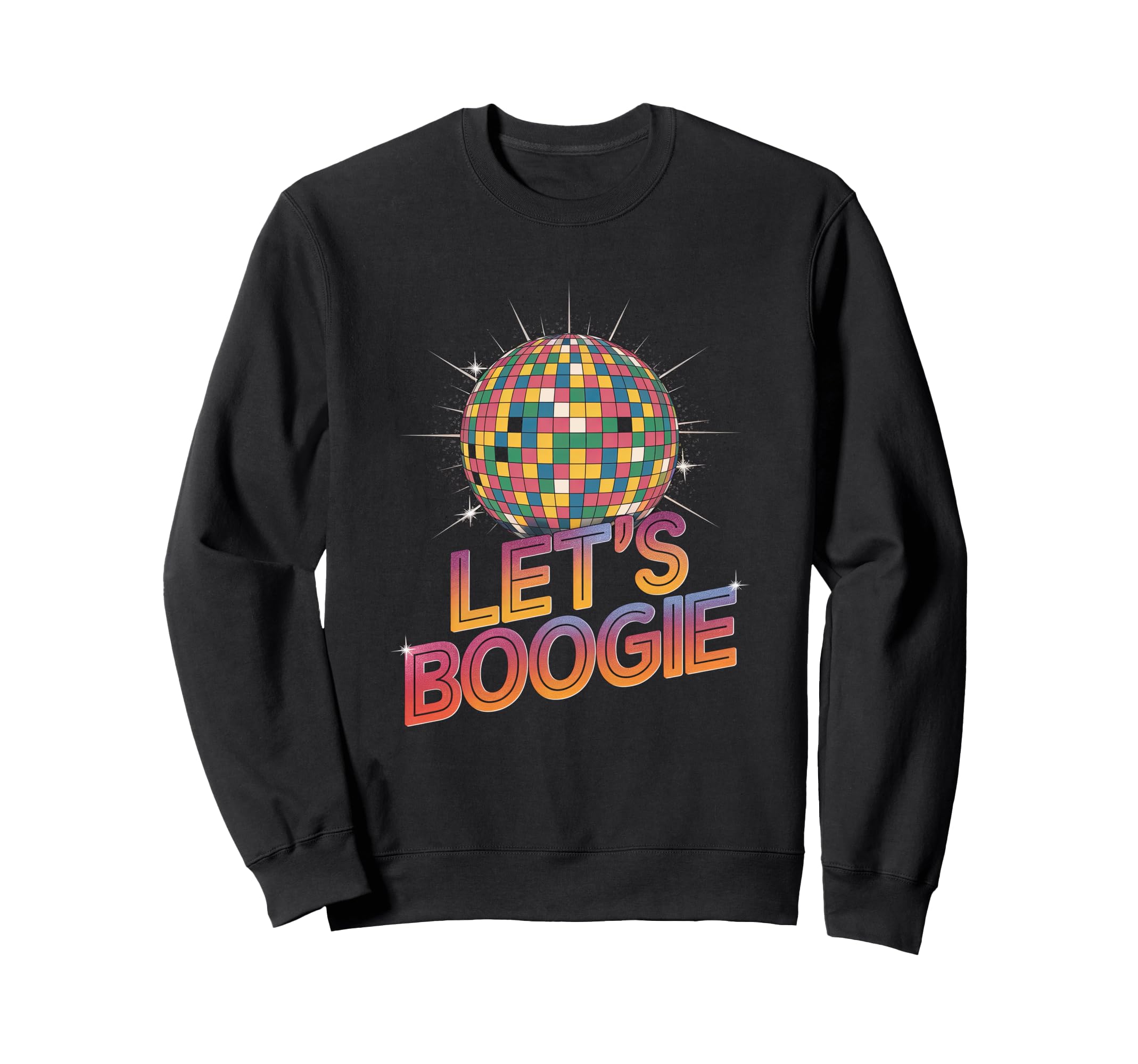 Disco Ball Lets Boogie Fever Sweatshirt - Novelty Apparel Men Women - T-Shirt, Sweatshirt, Hoodie