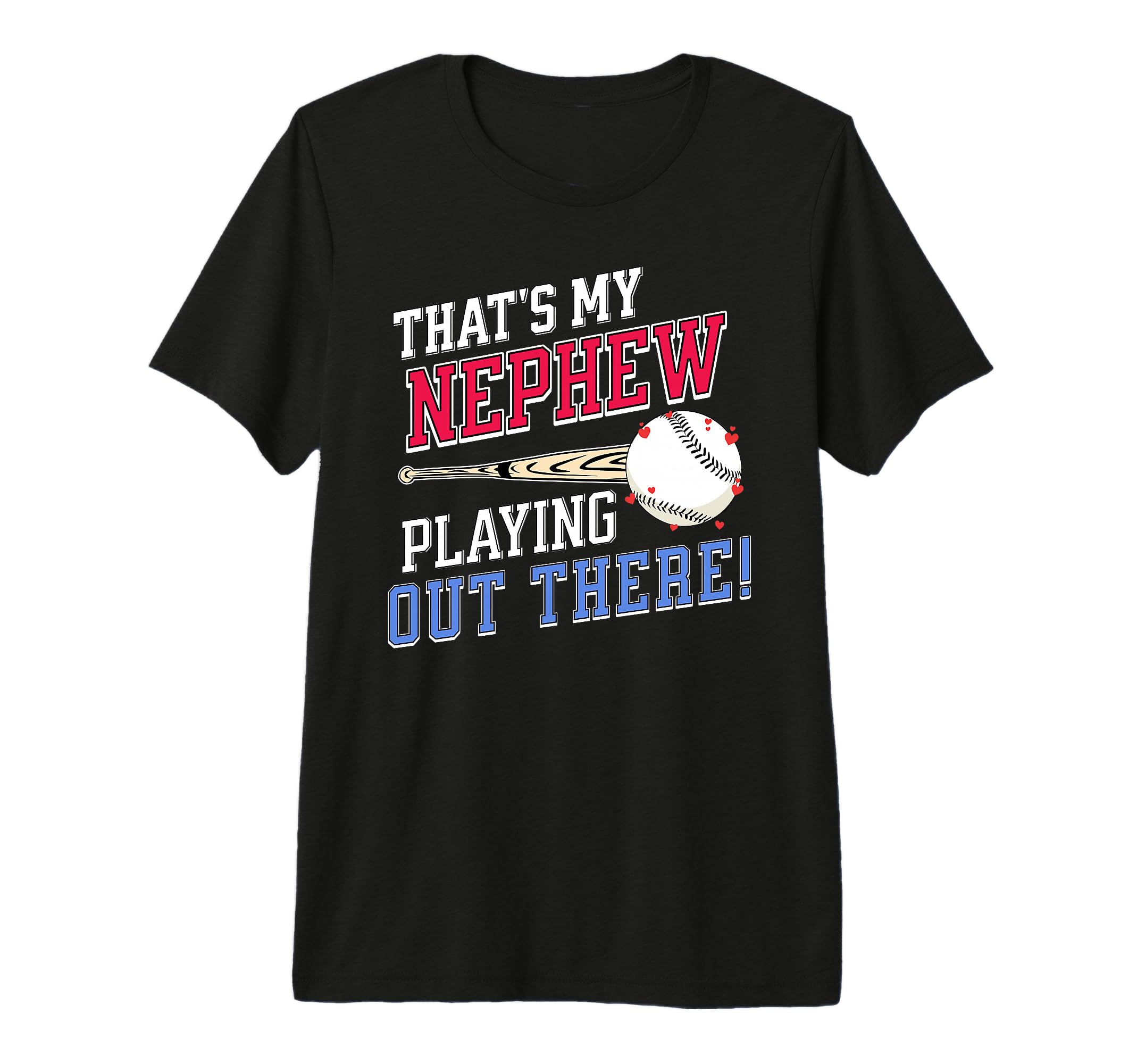 Thats My Nephew Out There T-Shirt - Casual Everyday Wear for Adults - T-Shirt, Sweatshirt, Hoodie