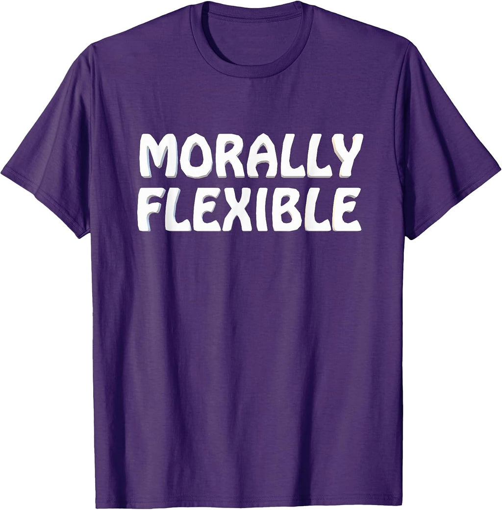 Morally Flexible Hilarious Novelty Humorous Funny - Adult & Kids T-Shirts, Sweatshirts & Hoodies apparel design preview 1