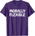 Morally Flexible Hilarious Novelty Humorous Funny - Adult & Kids T-Shirts, Sweatshirts & Hoodies apparel design preview 1