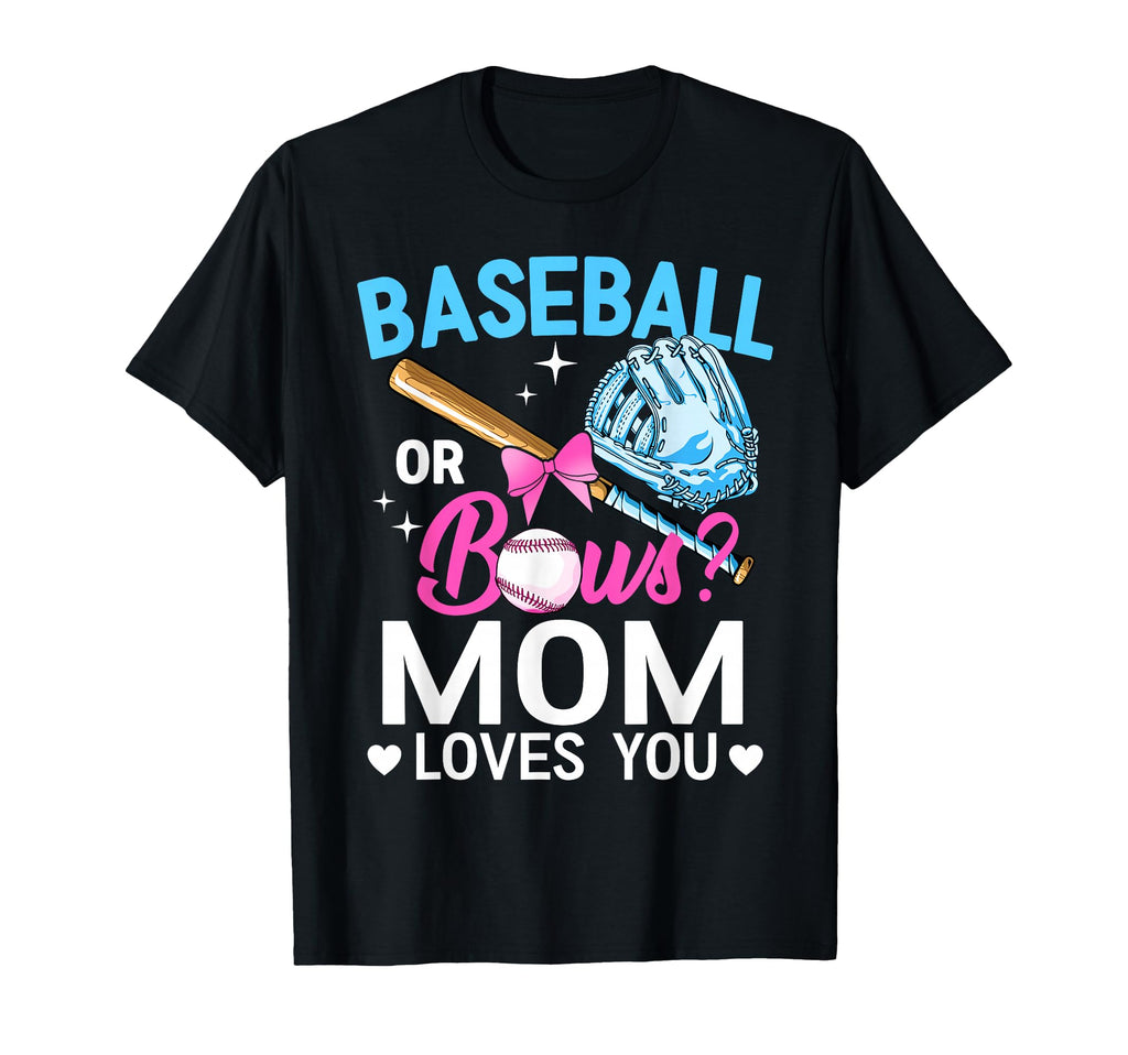 Baseball Or Bows Mom Loves You Gender T-Shirt - Graphic Print Unisex - T-Shirt, Sweatshirt, Hoodie