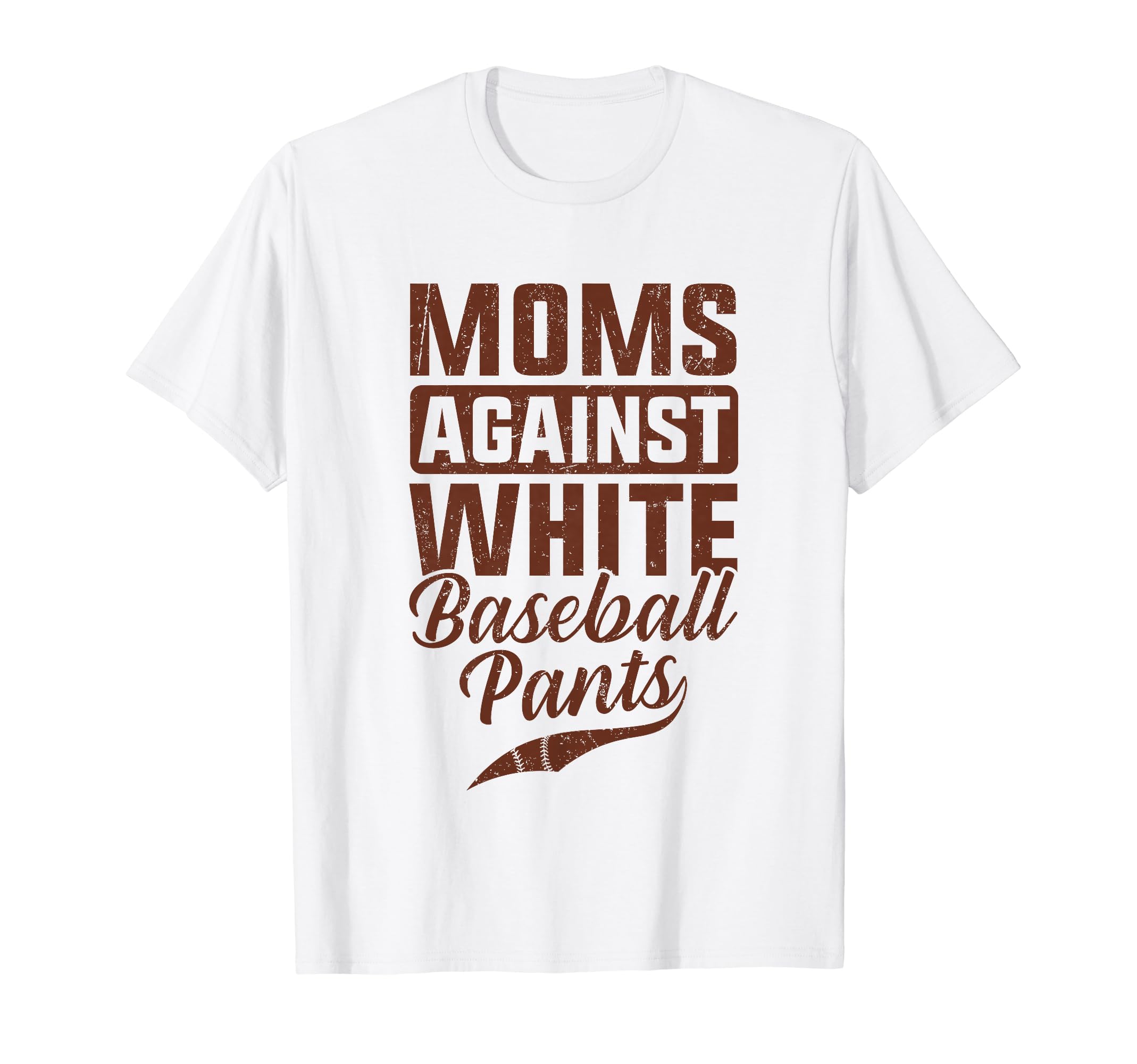 Moms Against White Baseball Pants T-Shirt - Graphic Print Men Women - T-Shirt, Sweatshirt, Hoodie