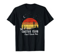 Cant Touch This Cactus Club Sunset Gift T-Shirt - Novelty Apparel Unisex - T-Shirt, Sweatshirt, Hoodie
