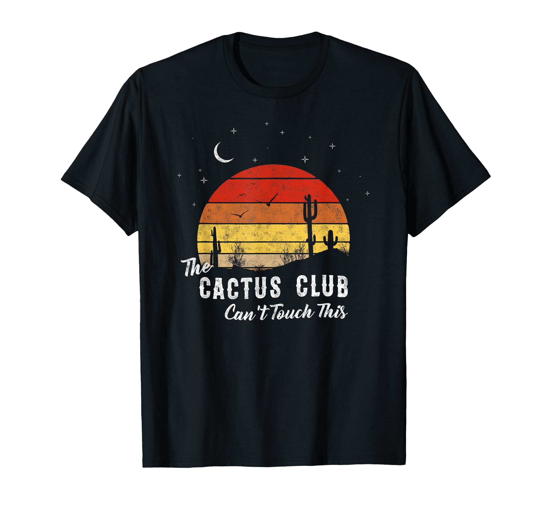Cant Touch This Cactus Club Sunset Gift T-Shirt - Novelty Apparel Unisex - T-Shirt, Sweatshirt, Hoodie