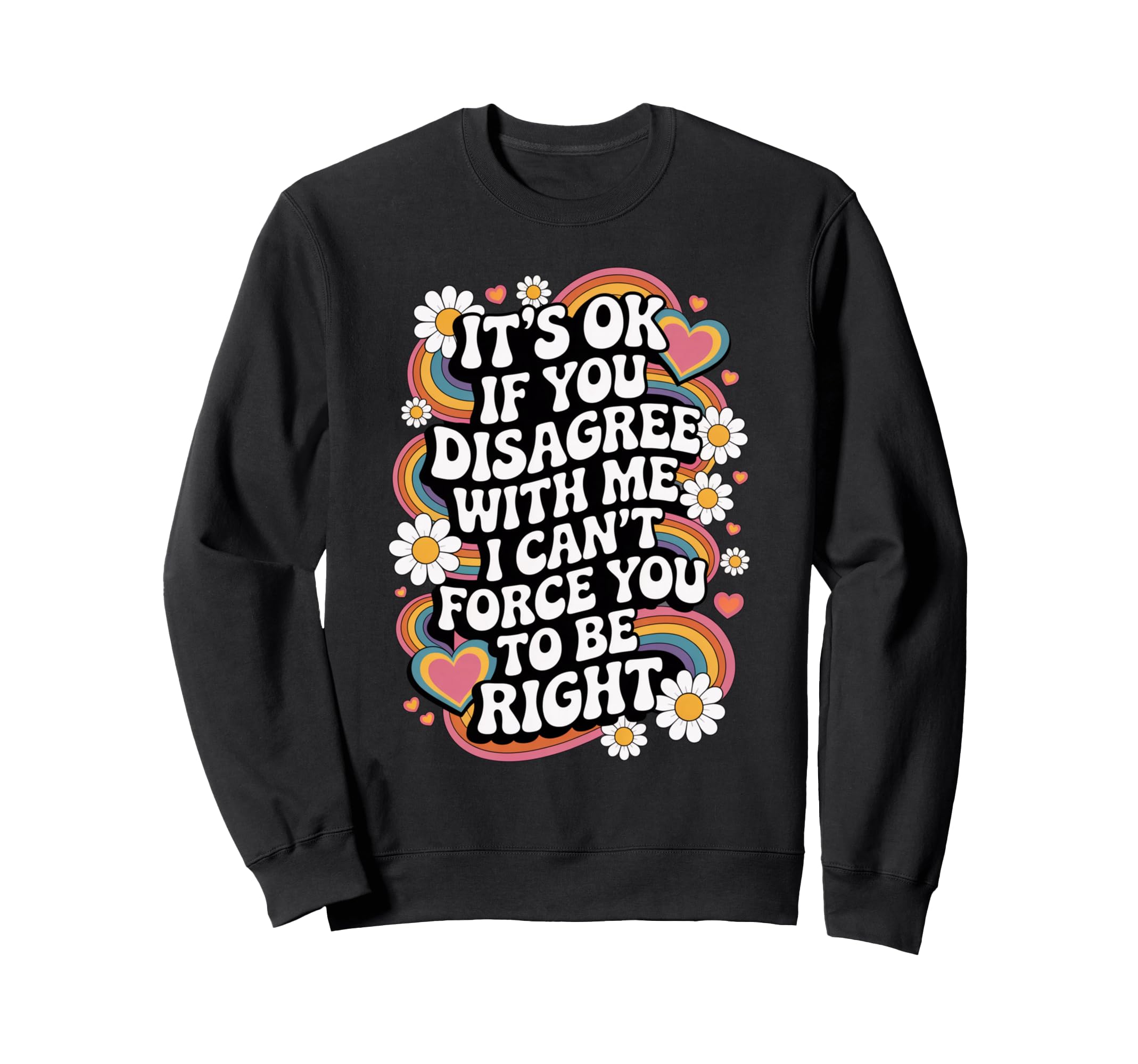 Its Ok If You Disagree Funny Groovy Sweatshirt - Aesthetic Graphic Unisex - T-Shirt, Sweatshirt, Hoodie