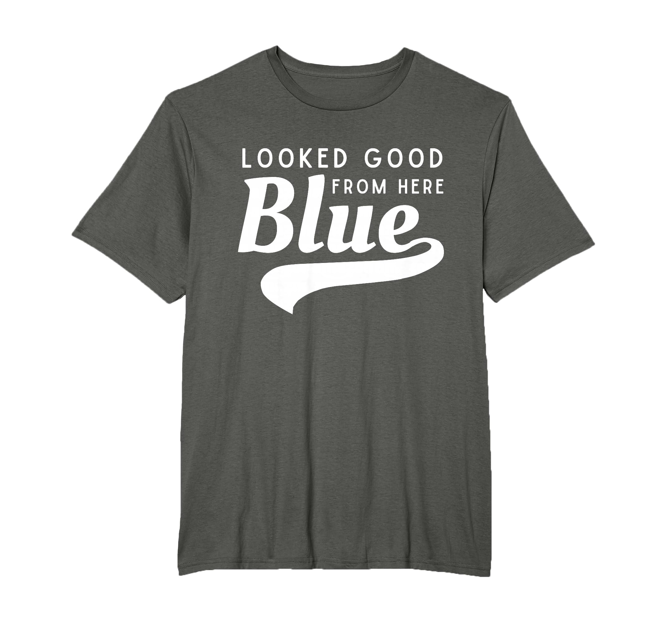 Looked Good From Here Blue Softball Game T-Shirt - Graphic Print Men Women - T-Shirt, Sweatshirt, Hoodie