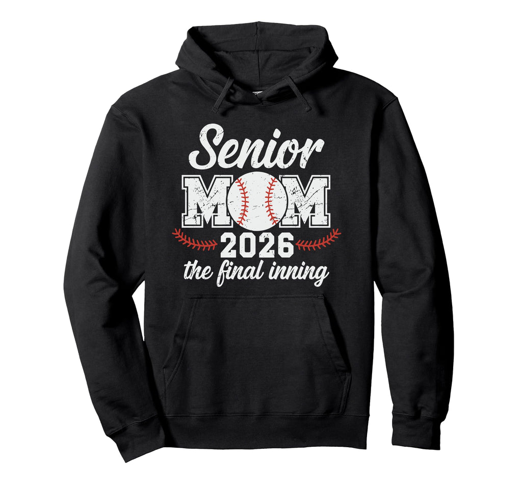 Senior Mom 2026 Baseball Final Inning Hoodie - Unique Graphic for Adults - T-Shirt, Sweatshirt, Hoodie