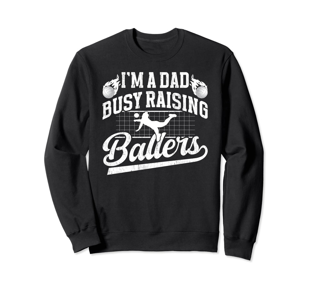 Busy Raising Ballers Volleyball Dad Sweatshirt - Trendy Graphic for Adults - T-Shirt, Sweatshirt, Hoodie