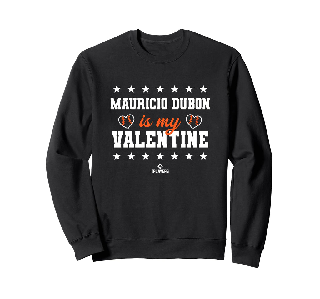 Mauricio Dubon Is My Valentine Sweatshirt - Fun Novelty Design Men Women - T-Shirt, Sweatshirt, Hoodie