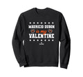 Mauricio Dubon Is My Valentine Sweatshirt - Fun Novelty Design Men Women - T-Shirt, Sweatshirt, Hoodie