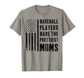 Baseball Players Have Prettiest Moms T-Shirt - Fun Novelty Design Men Women - T-Shirt, Sweatshirt, Hoodie