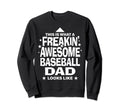 Freakin Awesome Baseball Dad Funny Sweatshirt - Streetwear Style Unisex - T-Shirt, Sweatshirt, Hoodie