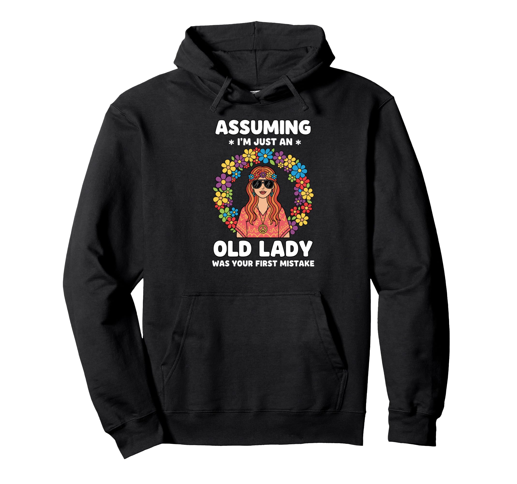 Assuming Im Just Old Lady Was Your Hoodie - Novelty Apparel Men Women - T-Shirt, Sweatshirt, Hoodie