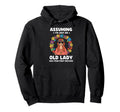 Assuming Im Just Old Lady Was Your Hoodie - Casual Everyday Wear Unisex - T-Shirt, Sweatshirt, Hoodie