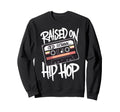 Raised Old School Hip Hop Sweatshirt - Aesthetic Graphic Men Women - T-Shirt, Sweatshirt, Hoodie