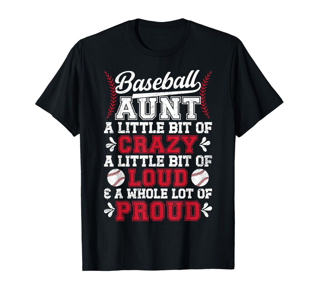 Baseball Aunt Crazy Loud Auntie T-Shirt - Casual Everyday Wear Unisex - T-Shirt, Sweatshirt, Hoodie