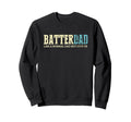 Batter Dad Cooler Fun Baseball Sweatshirt - Casual Everyday Wear Men Women - T-Shirt, Sweatshirt, Hoodie