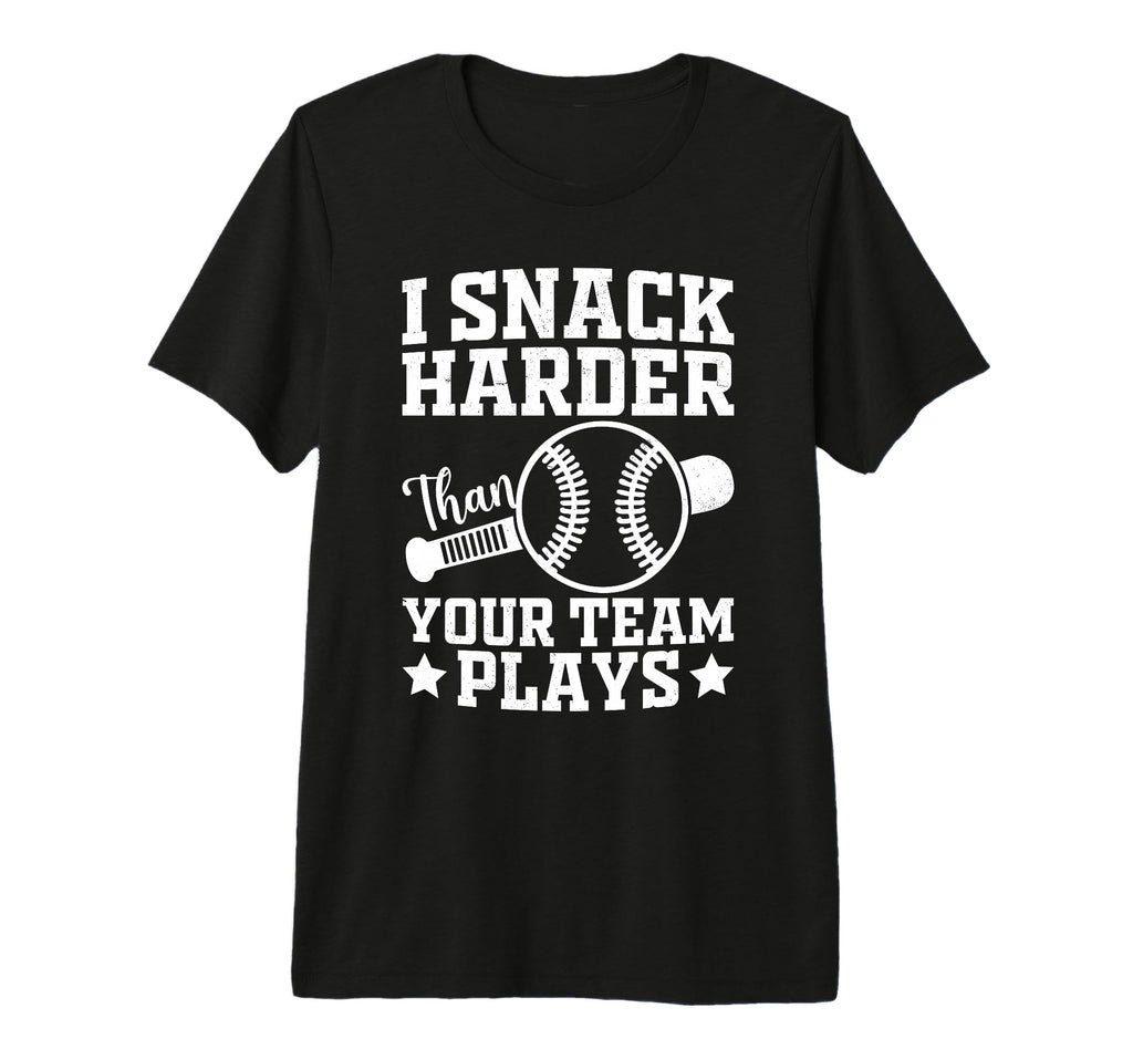 I Snack Harder Than Your Team Plays T-Shirt - Graphic Print Men Women - T-Shirt, Sweatshirt, Hoodie