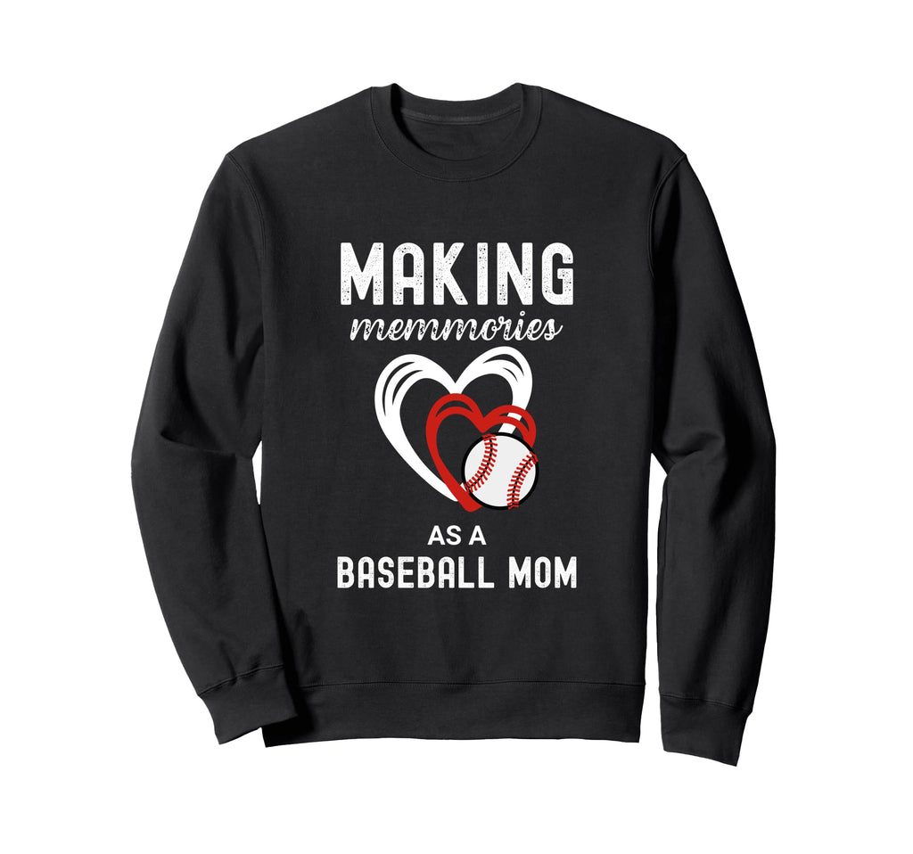 Baseball Mom Life Making Memories As Sweatshirt - Streetwear Style Unisex - T-Shirt, Sweatshirt, Hoodie