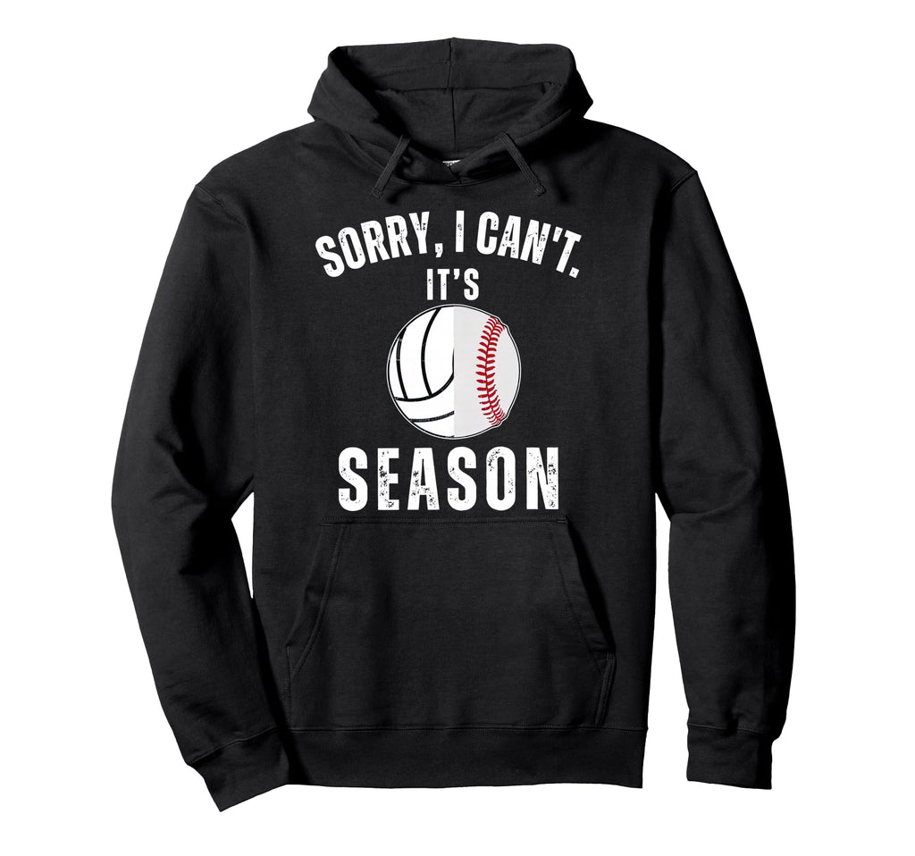 Sorry I Cant Its Volleyball Baseball Hoodie - Novelty Apparel for Adults - T-Shirt, Sweatshirt, Hoodie