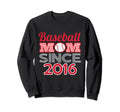 Baseball Mom Since 2016 Sweatshirt - Custom Art Print Unisex - T-Shirt, Sweatshirt, Hoodie