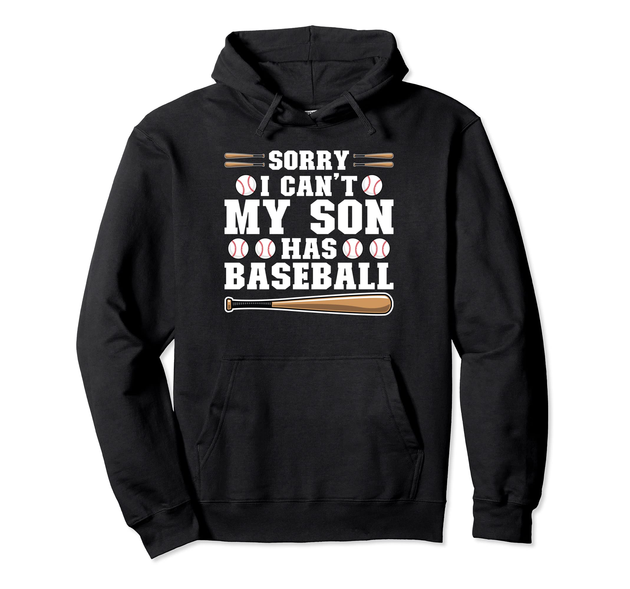 Sorry I Cant My Son Has Baseball Hoodie - Custom Art Print Men Women - T-Shirt, Sweatshirt, Hoodie
