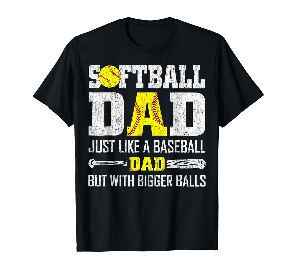Softball Dad Just Like Baseball Dad T-Shirt - Custom Art Print Men Women - T-Shirt, Sweatshirt, Hoodie